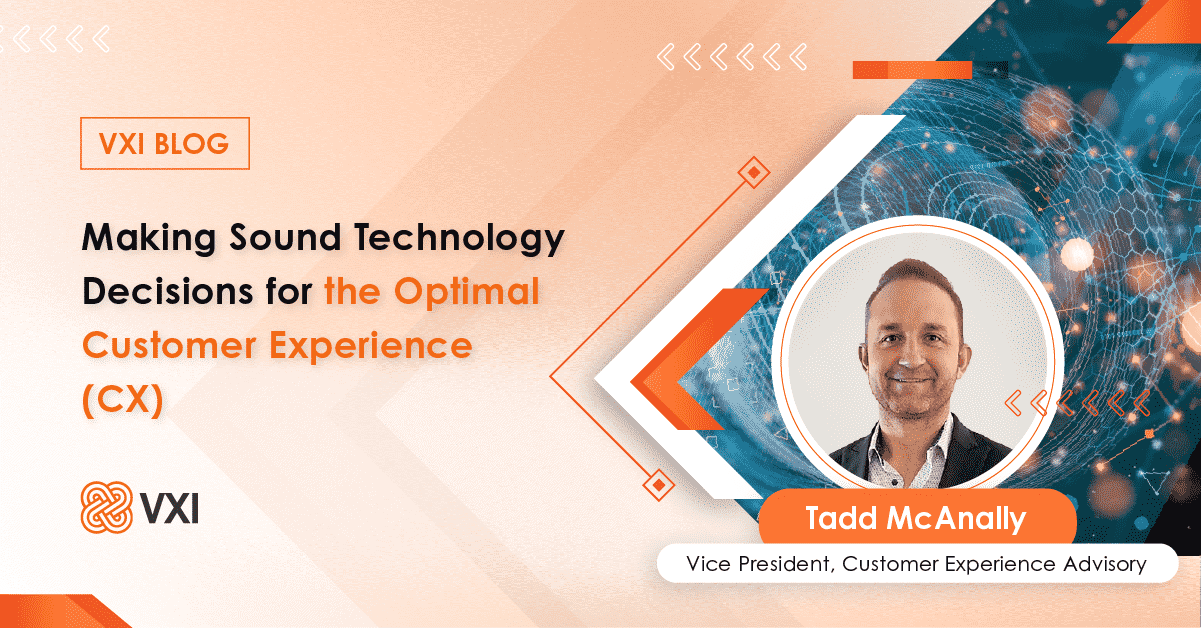 Graphic from the VXI Blog titled 'Making Sound Technology Decisions for the Optimal Customer Experience (CX),' featuring Tadd McAnally, Vice President, Customer Experience Advisory. The image includes Tadd's portrait and a background with digital network graphics.