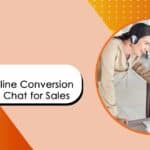 Blog Banner - 7 Ways to Drive Online Conversion Rates Using Chat for Sales