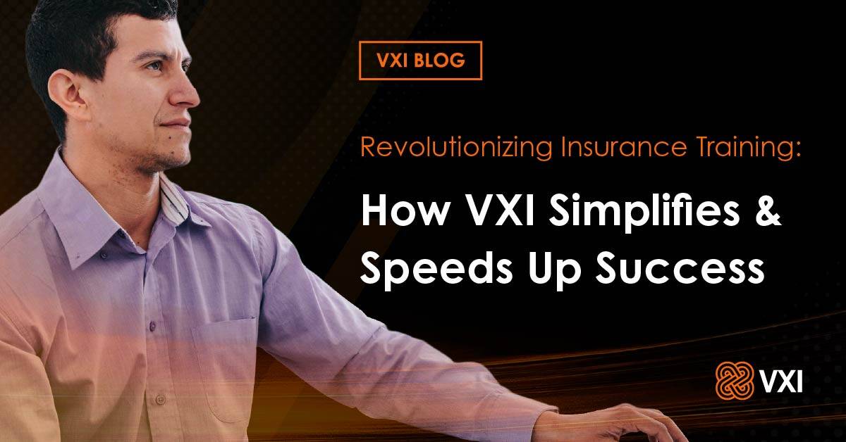 banner - Revolutionizing Insurance Training: How VXI Simplifies & Speeds Up Success